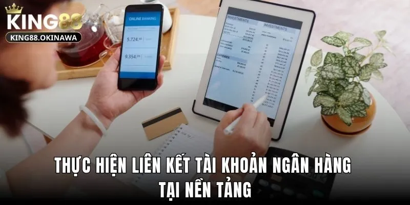 Thực hiện liên kết tài khoản ngân hàng tại nền tảng