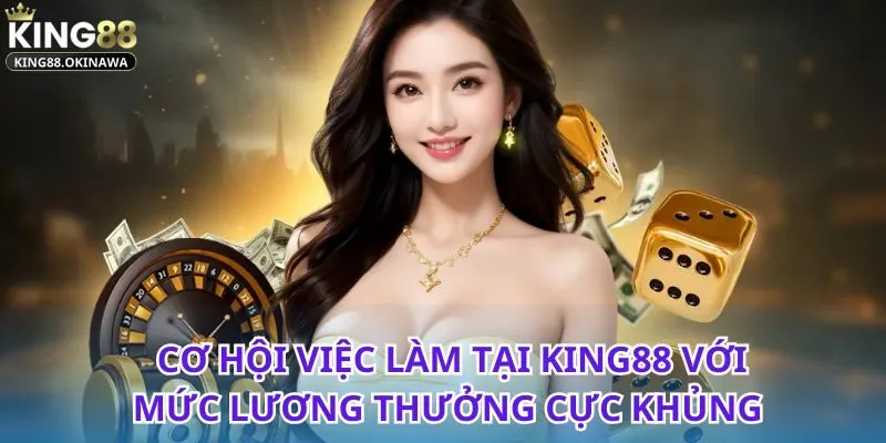 Tuyển dụng King88 mở rộng cơ hội nghề nghiệp với nhiều vị trí